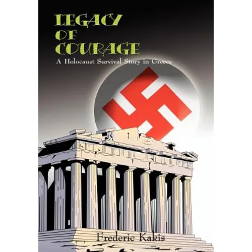 LEGACY of COURAGE: A Holocaust Survival Story In Greece