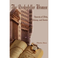 The Rockefeller Women: Dynasty of Piety, Privacy, and Service