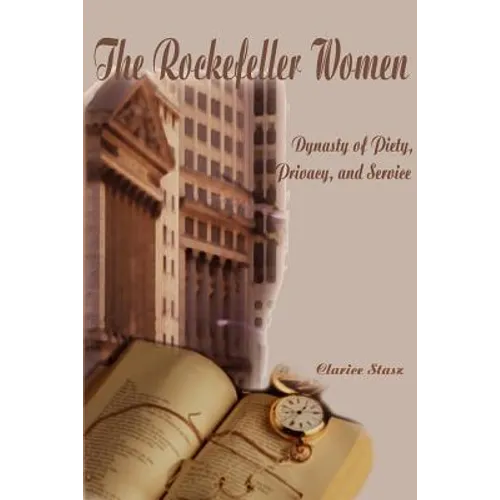 The Rockefeller Women: Dynasty of Piety, Privacy, and Service