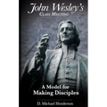 John Wesley's Class Meeting: A Model for Making Disciples