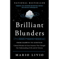 Brilliant Blunders: From Darwin to Einstein: Colossal Mistakes by Great Scientists That Changed Our Understanding of Life and the Universe