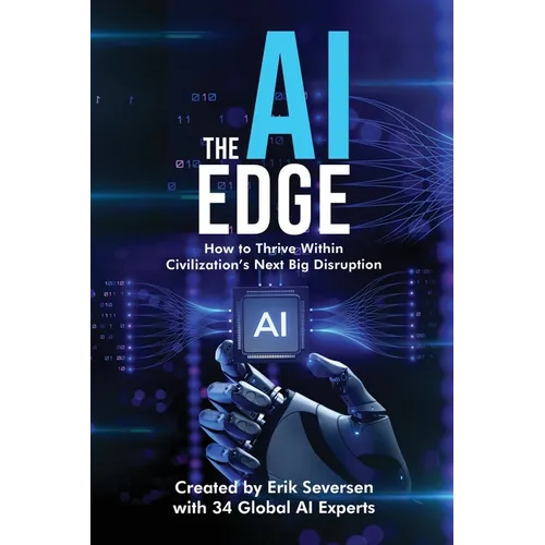 The AI Edge: How to Thrive Within Civilization's Next Big Disruption