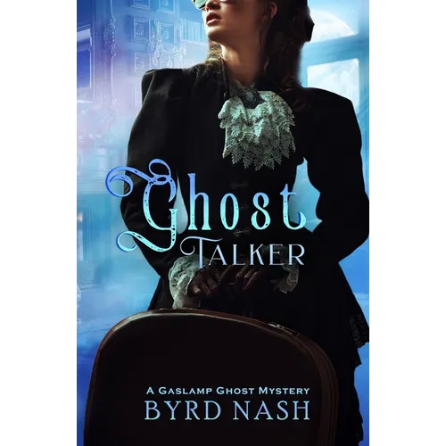 Ghost Talker: A Gaslamp Ghost Mystery