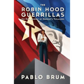 The Robin Hood Guerrillas: The Epic Journey of Uruguay's Tupamaros
