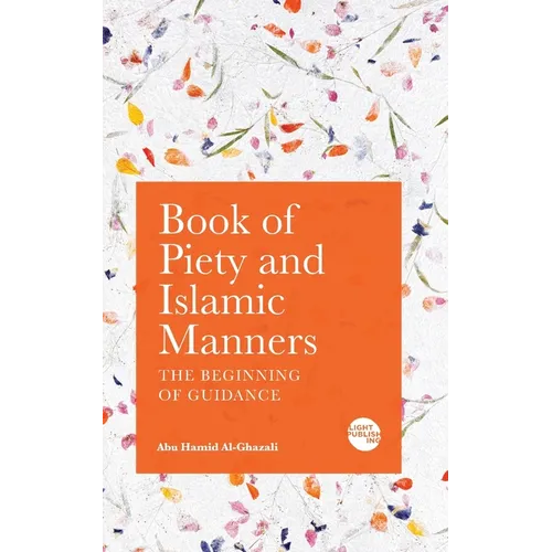 Book of Piety and Islamic Manners: The Beginning of Guidance