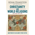Christianity and World Religions Revised Edition: Questions We Ask about Other Faiths