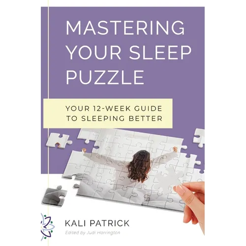 Mastering Your Sleep Puzzle: Your 12-Week Guide to Sleeping Better
