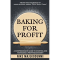 Baking for Profit: A comprehensive guide to starting and managing a profitable bakery.