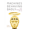 Machines Behaving Badly: The Morality of AI