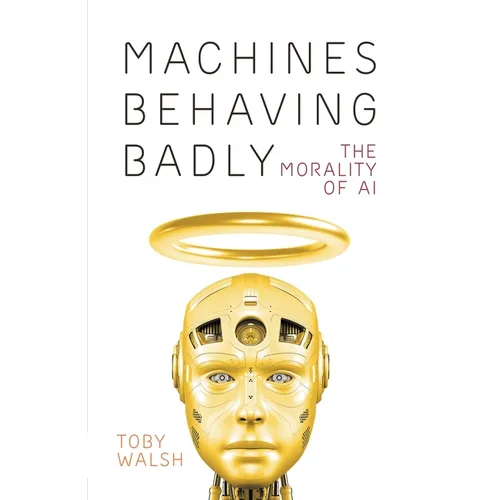 Machines Behaving Badly: The Morality of AI