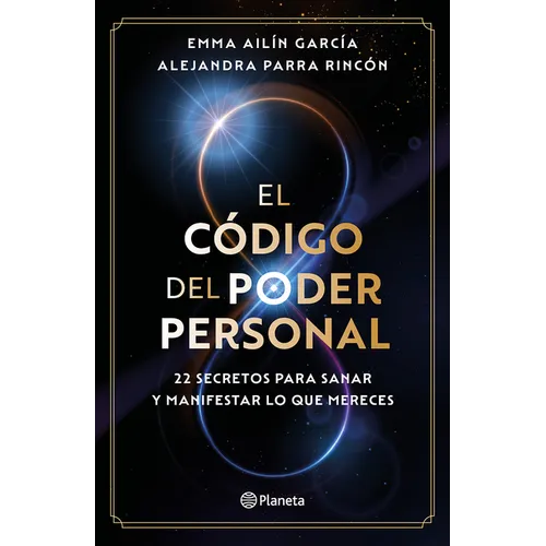 El Código del Poder Personal: 22 Secretos Para Sanar Y Manifestar Lo Que Mereces / The Code to Your Power