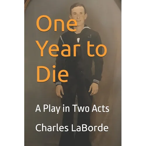 One Year to Die: A Play in Two Acts