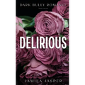 Delirious: Dark BWWM Billionaire Romance