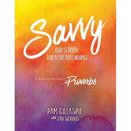 Savvy: God's Truth for a Life that Works