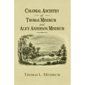 Colonial Ancestry of Thomas Mindrum and Alice Anderson Mindrum