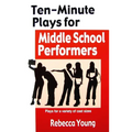 Ten-Minute Plays for Middle School Performers