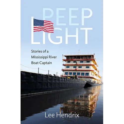 Peep Light: Stories of a Mississippi River Boat Captain (Hardback)