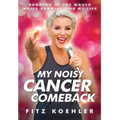 My Noisy Cancer Comeback: Running at the Mouth, While Running for My Life