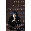 Trying to Find Chinatown: The Selected Plays