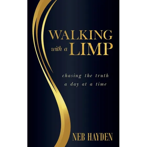 Walking with a Limp: Chasing the Truth a Day at a Time