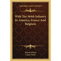 With The 364th Infantry In America, France And Belgium