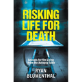 RISKING LIFE FOR DEATH - Lessons for the Living from the Autopsy Table