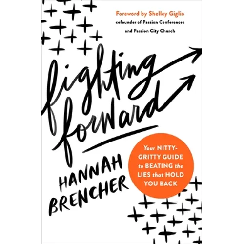 Fighting Forward: Your Nitty-Gritty Guide to Beating the Lies That Hold You Back