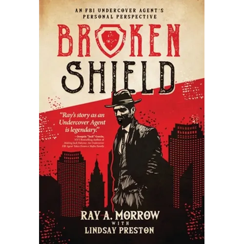 Broken Shield: An FBI Undercover Agent's Personal Perspective