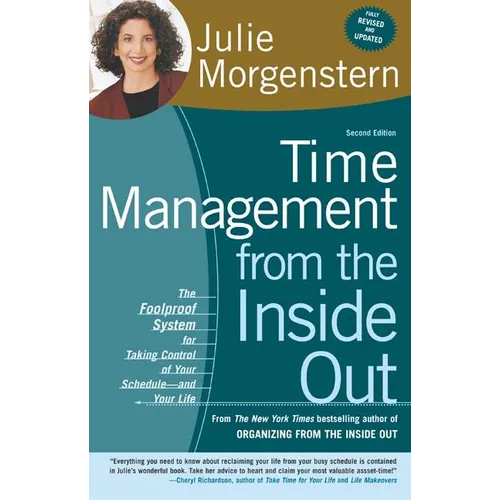 Time Management from the Inside Out: The Foolproof System for Taking Control of Your Schedule-And Your Life