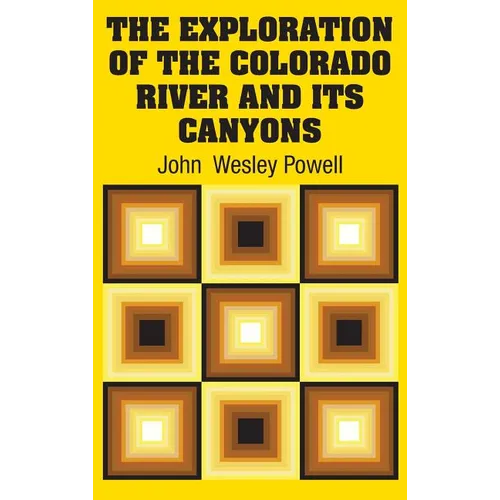 The Exploration of the Colorado River and Its Canyons