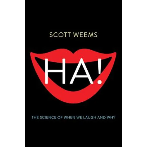 Ha!: The Science of When We Laugh and Why