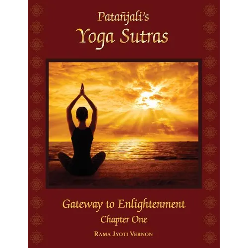 Patanjali's Yoga Sutras: Gateway to Enlightenment Book One