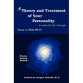 A Theory and Treatment of Your Personality: a manual for change