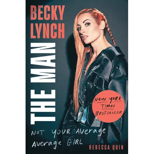 Becky Lynch: The Man: Not Your Average Average Girl