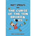 Matt Sprouts and the Curse of the Ten Broken Toes: Volume 1