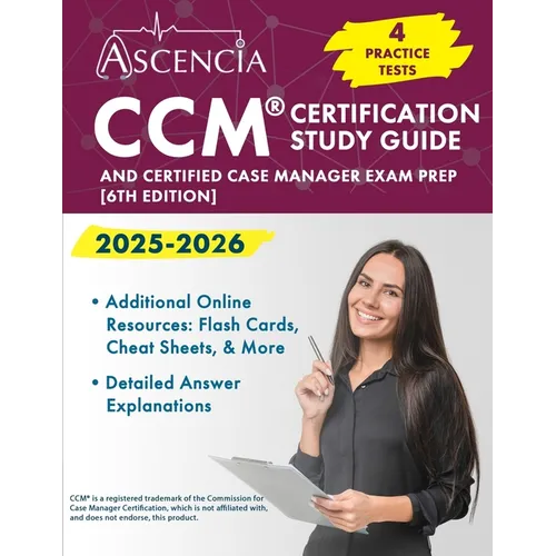CCM Certification Study Guide 2025-2026: 4 Practice Tests and Case Manager Exam Prep [6th Edition]