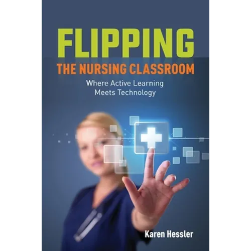 Flipping the Nursing Classroom