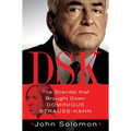 Dsk: The Scandal That Brought Down Dominique Strauss-Kahn