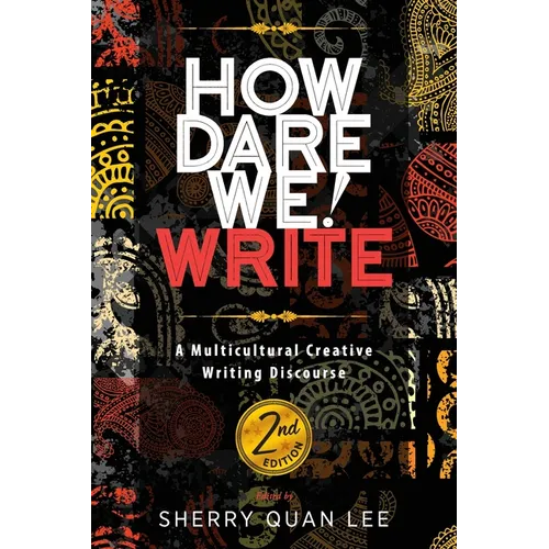 How Dare We! Write: A Multicultural Creative Writing Discourse, 2nd Edition