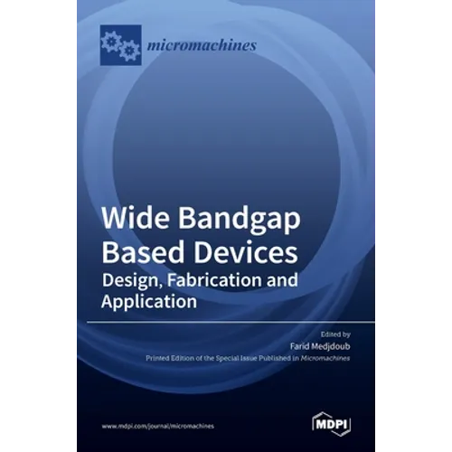 Wide Bandgap Based Devices: Design, Fabrication and Applications