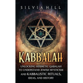 Kabbalah: Unlocking Hermetic Qabalah to Understand Jewish Mysticism and Kabbalistic Rituals, Ideas, and History