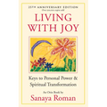 Living with Joy: Keys to Personal Power & Spiritual Transformation