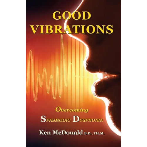 Good Vibrations: Overcoming Spasmodic Dysphonia