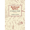 Railroad Spikes: A Collector's Guide