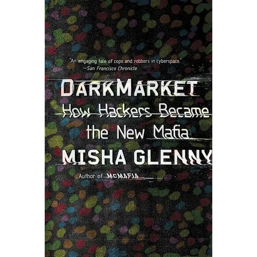 DarkMarket: How Hackers Became the New Mafia