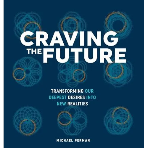 Craving the Future: Transforming Deep Desires