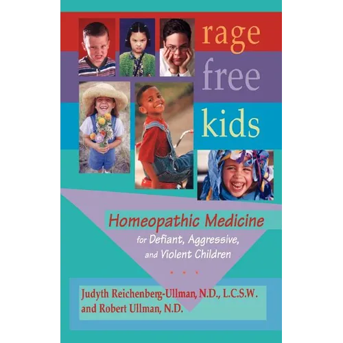 Rage-Free Kids: Homeopathic Medicine for Defiant, Aggressive and Violent Children