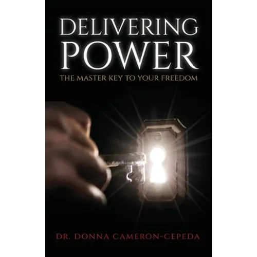 Delivering Power: The Master Key to Your Freedom