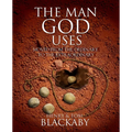 The Man God Uses: Moved from the Ordinary to the Extraordinary