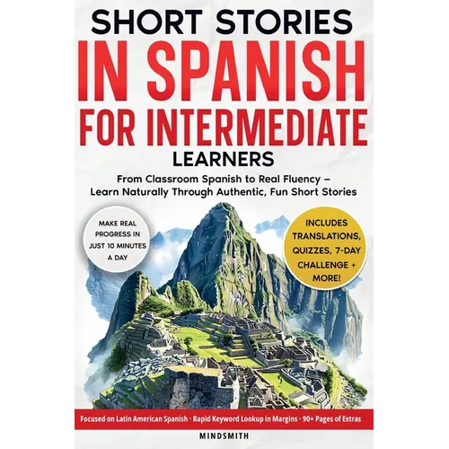 Short Stories in Spanish For Intermediate Learners: From Classroom Spanish to Real Fluency - Learn Naturally Through Authentic, Fun Short Stories